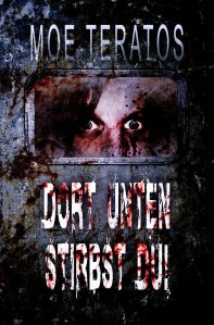 Moe Teratos - Dort unten stirbst du!