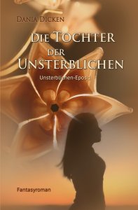 Dania Dicken -Die Tochter der Unsterblichen-Band 1
