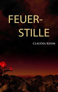 Claudia Rehm - Feuerstille