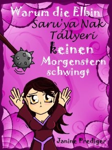 Janine Prediger - Warum die Elbin Saru'ya Nak Tállyeri keinen Morgenstern schwingt