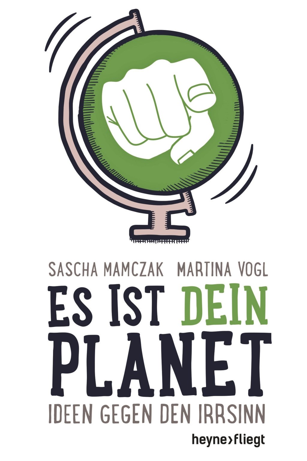 Mel hat gelesen: Es ist dein Planet – Ideen gegen den Irrsinn von Sascha Mamczak und Martina&nbsp;Vogl