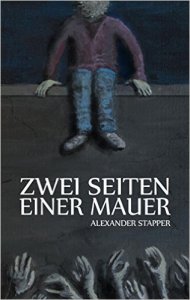 Alexander Stapper - 2 Seiten einer Mauer