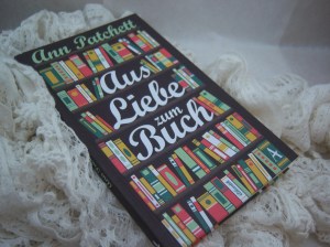 Ann Patchett - Aus Liebe zum Buch
