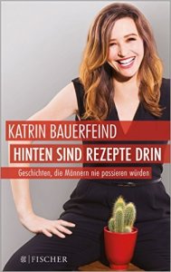 Katrin Bauerfeind - Hinten sind Rezepte drin