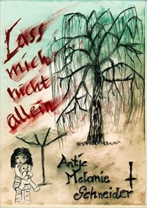 Antje Melanie Schneider - Lass mich nicht allein