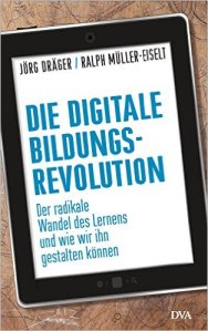 Die digitale Bildungsrevolution von Jörg Dräger und Ralph Müller-Eiselt