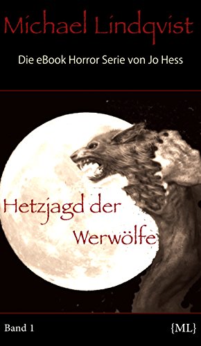 Gelesen: Michael Lindqvist, Band1 -Hetzjagd der Werwölfe von Jo Hess