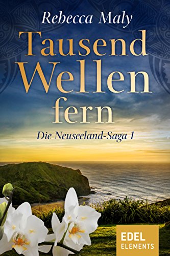 Gelesen: Rebecca Maly – Tausend Wellen fern (Neuseeland-Saga) von Rebecca&nbsp;Maly