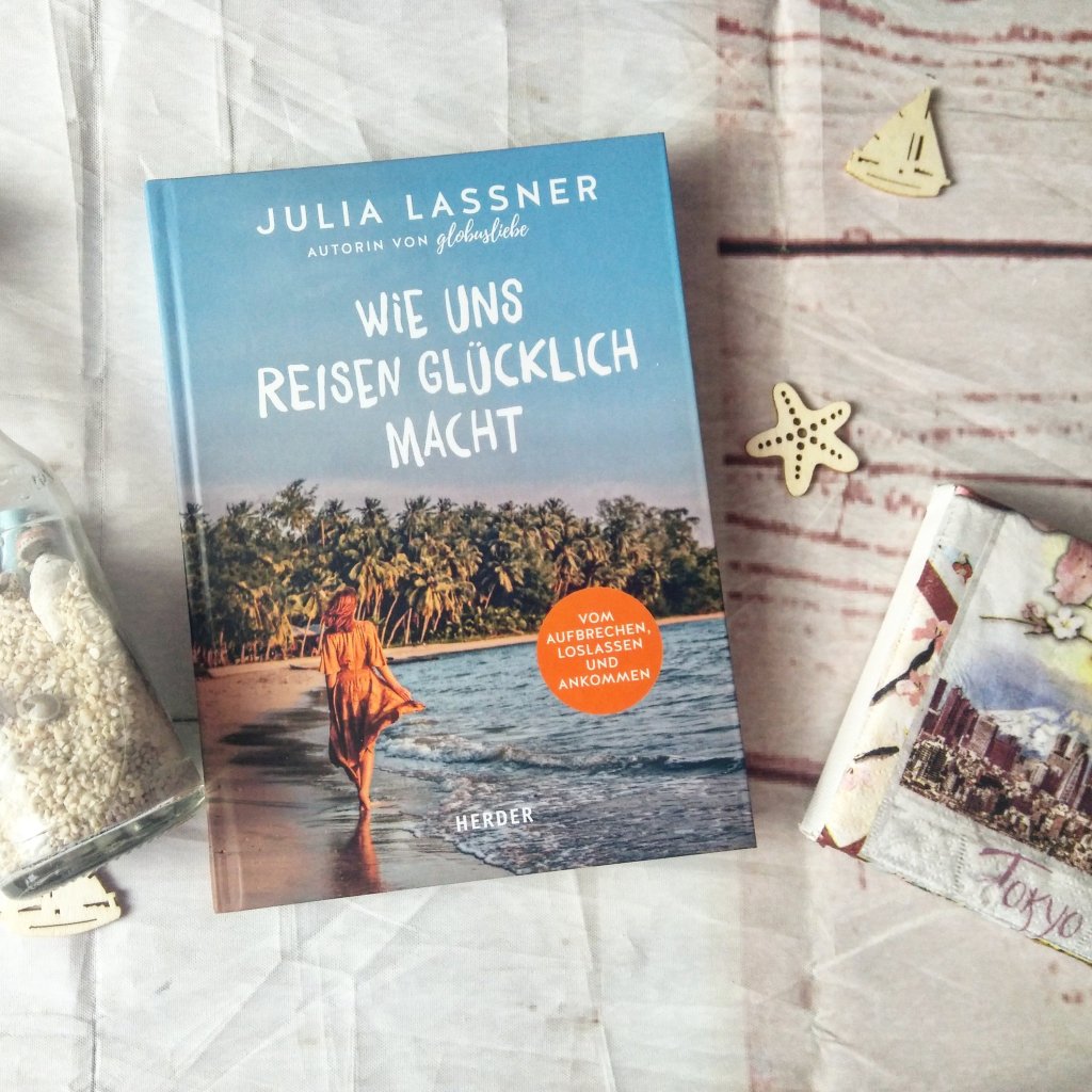 Gelesen: Wie uns Reisen glücklich macht von Julia Lassner