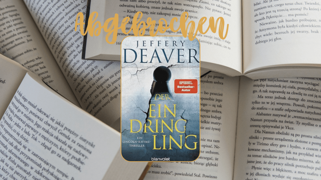 Abgebrochen: Der Eindringling von Jefferey&nbsp;Deaver